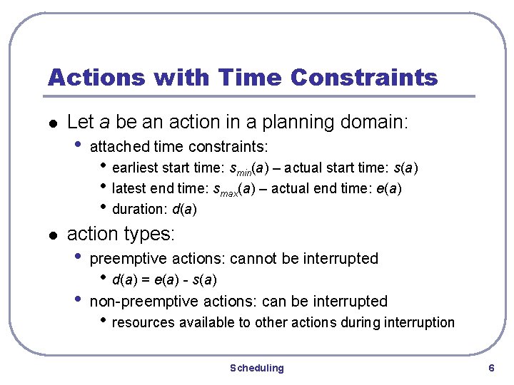 Actions with Time Constraints l l Let a be an action in a planning