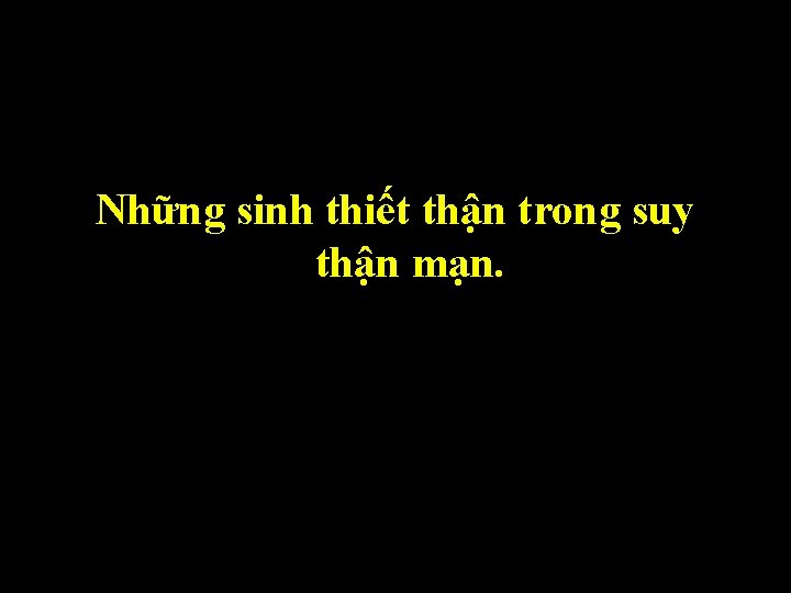 Những sinh thiết thận trong suy thận mạn. 