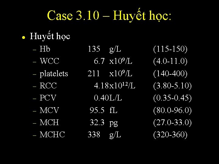 Case 3. 10 – Huyết học: l Huyết học – – – – Hb