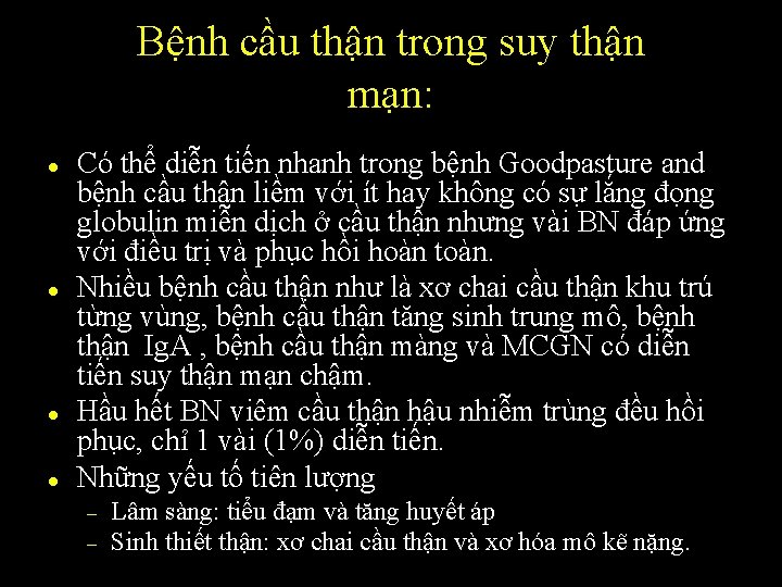 Bệnh cầu thận trong suy thận mạn: l l Có thể diễn tiến nhanh