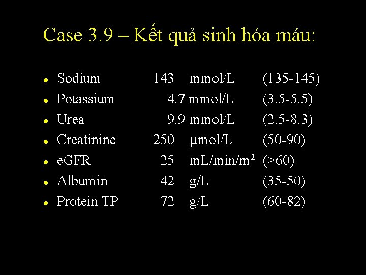 Case 3. 9 – Kết quả sinh hóa máu: l l l l Sodium