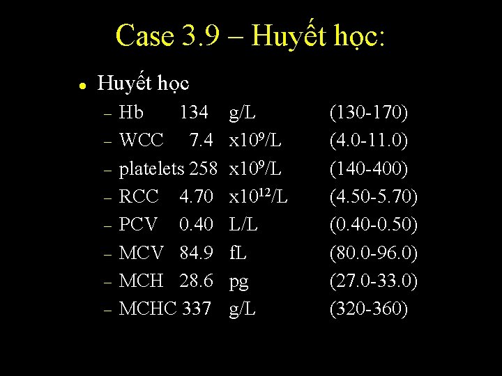 Case 3. 9 – Huyết học: l Huyết học – – – – Hb