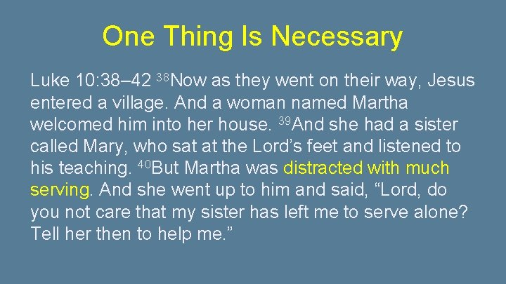 One Thing Is Necessary Luke 10: 38– 42 38 Now as they went on