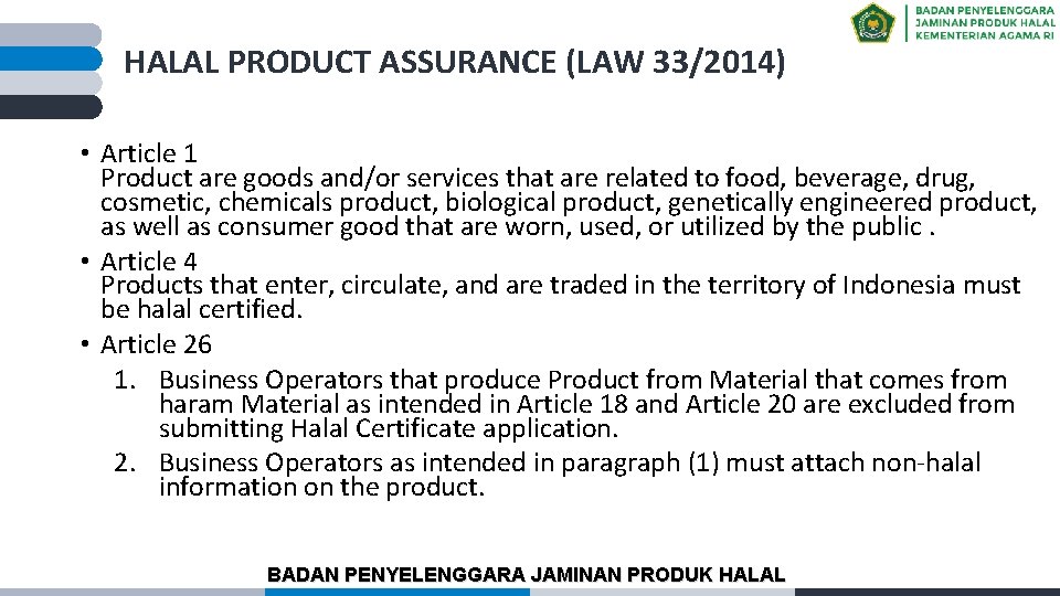 HALAL PRODUCT ASSURANCE (LAW 33/2014) • Article 1 Product are goods and/or services that