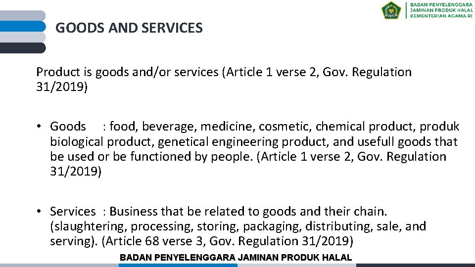 GOODS AND SERVICES Product is goods and/or services (Article 1 verse 2, Gov. Regulation