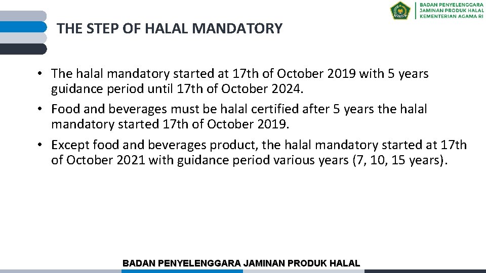 THE STEP OF HALAL MANDATORY • The halal mandatory started at 17 th of