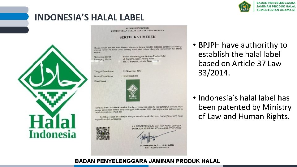 INDONESIA’S HALAL LABEL • BPJPH have authorithy to establish the halal label based on