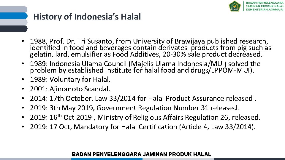 History of Indonesia’s Halal • 1988, Prof. Dr. Tri Susanto, from University of Brawijaya