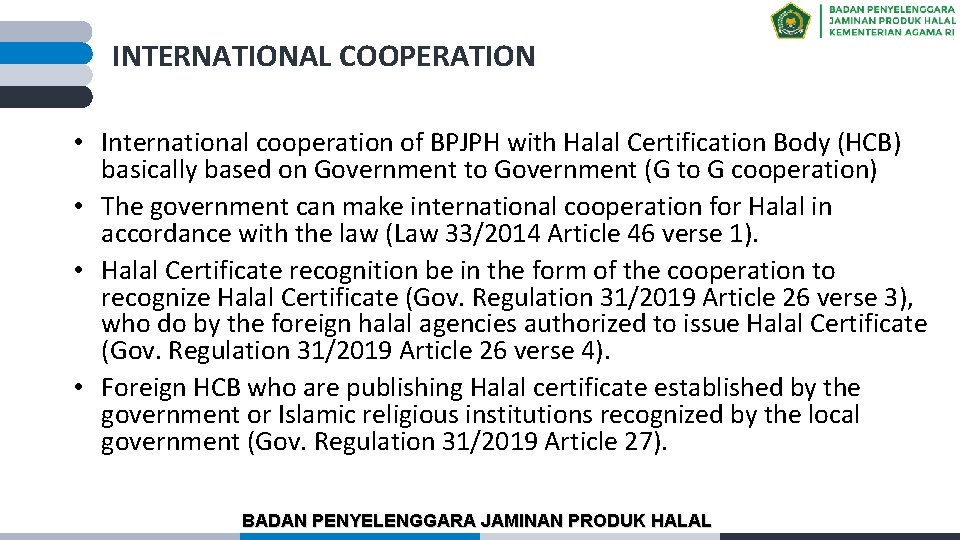 INTERNATIONAL COOPERATION • International cooperation of BPJPH with Halal Certification Body (HCB) basically based