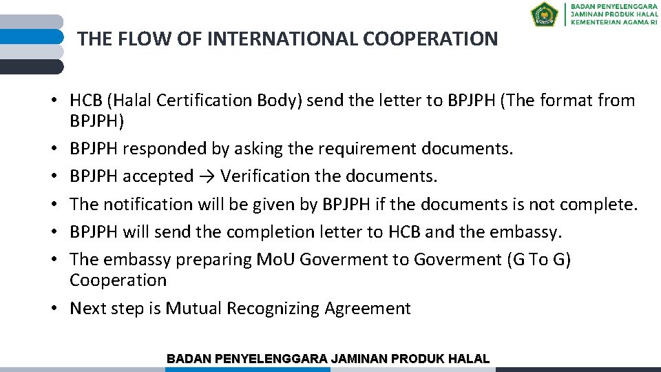 THE FLOW OF INTERNATIONAL COOPERATION • HCB (Halal Certification Body) send the letter to