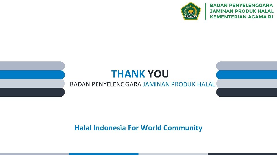 THANK YOU BADAN PENYELENGGARA JAMINAN PRODUK HALAL Halal Indonesia For World Community 
