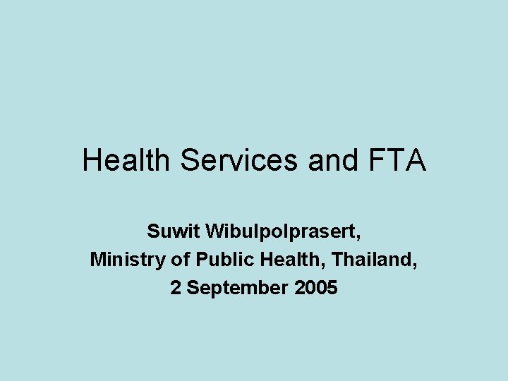 Health Services and FTA Suwit Wibulpolprasert, Ministry of Public Health, Thailand, 2 September 2005