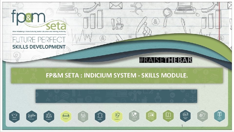 FP&M SETA : INDICIUM SYSTEM - SKILLS MODULE. 1 