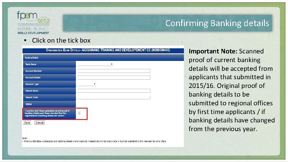 Confirming Banking details • Click on the tick box Important Note: Scanned proof of