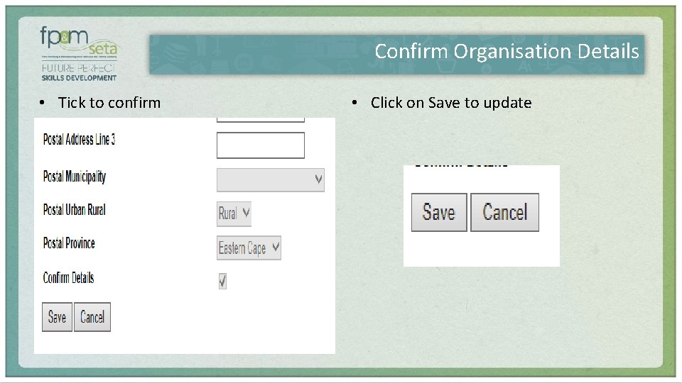 Confirm Organisation Details • Tick to confirm • Click on Save to update 