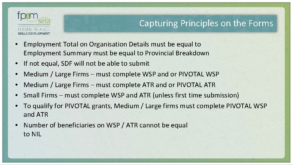 Capturing Principles on the Forms • Employment Total on Organisation Details must be equal