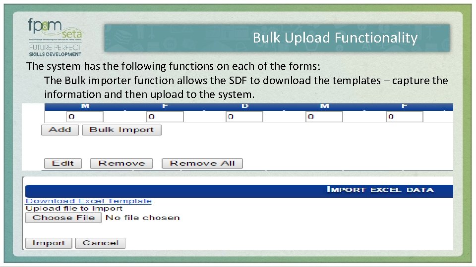 Bulk Upload Functionality The system has the following functions on each of the forms: