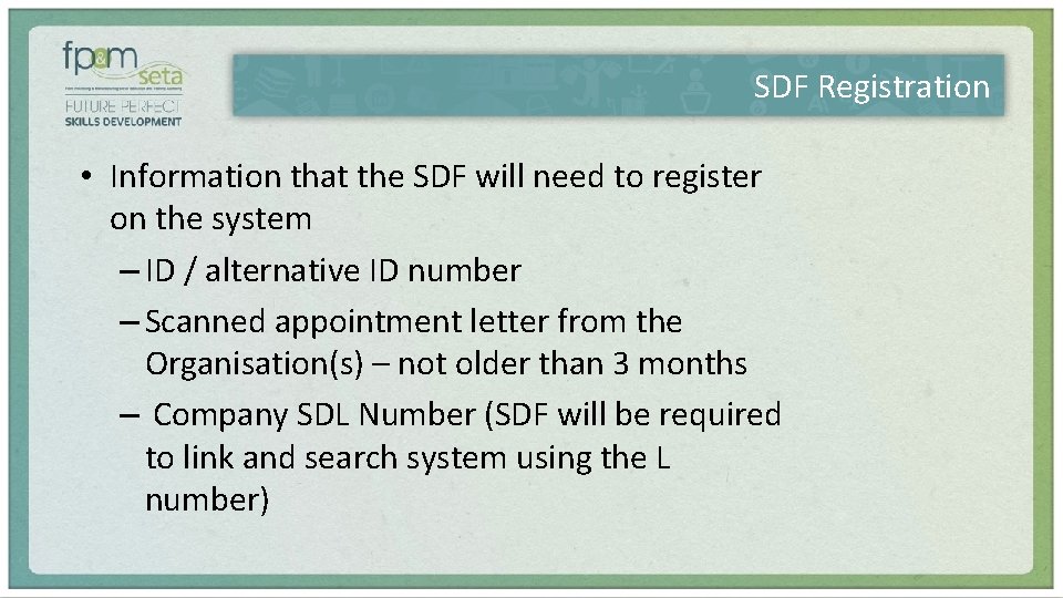 SDF Registration • Information that the SDF will need to register on the system