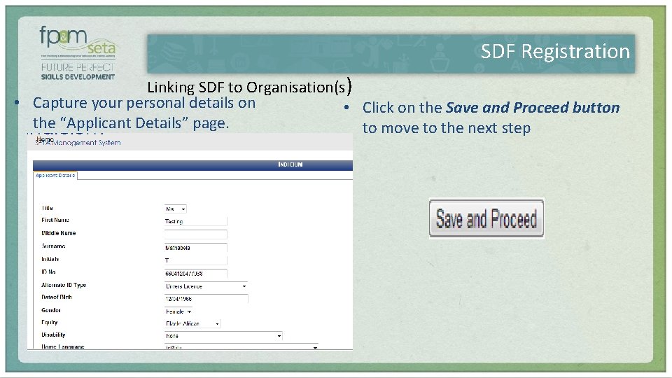 SDF Registration Linking SDF to Organisation(s) • Capture your personal details on • Click