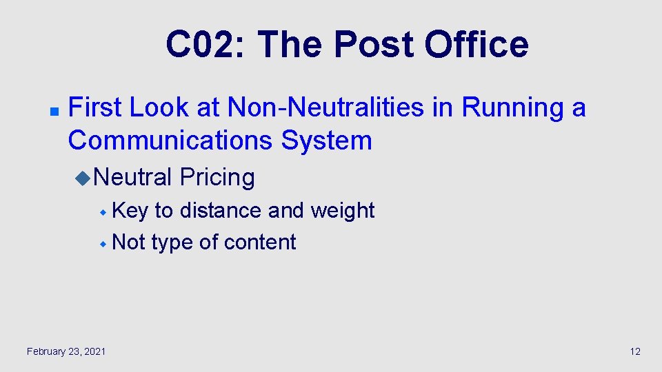 C 02: The Post Office n First Look at Non-Neutralities in Running a Communications