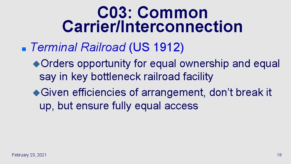 C 03: Common Carrier/Interconnection n Terminal Railroad (US 1912) u. Orders opportunity for equal