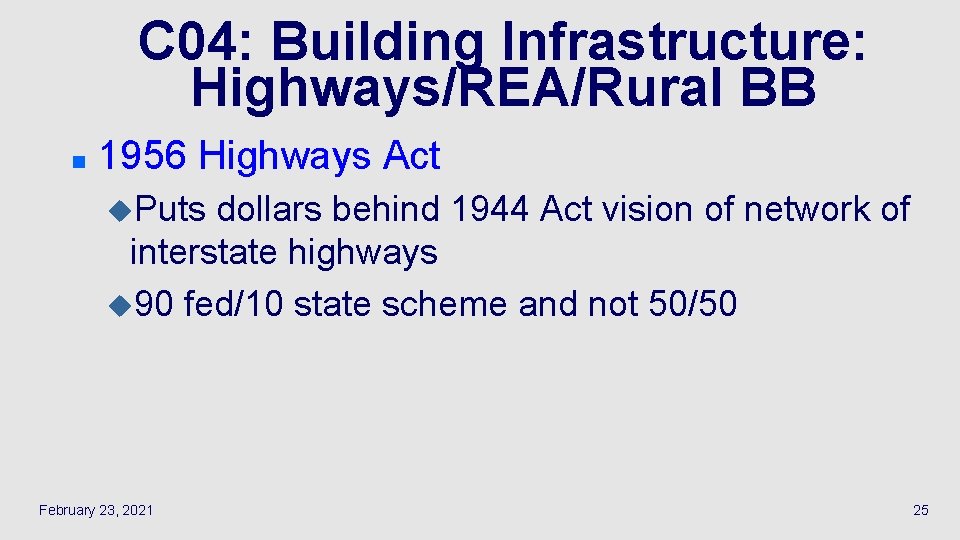 C 04: Building Infrastructure: Highways/REA/Rural BB n 1956 Highways Act u. Puts dollars behind