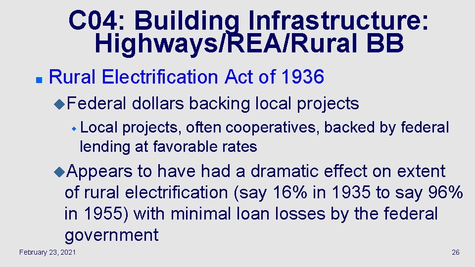 C 04: Building Infrastructure: Highways/REA/Rural BB n Rural Electrification Act of 1936 u. Federal