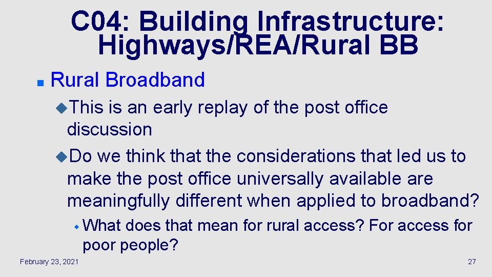 C 04: Building Infrastructure: Highways/REA/Rural BB n Rural Broadband u. This is an early