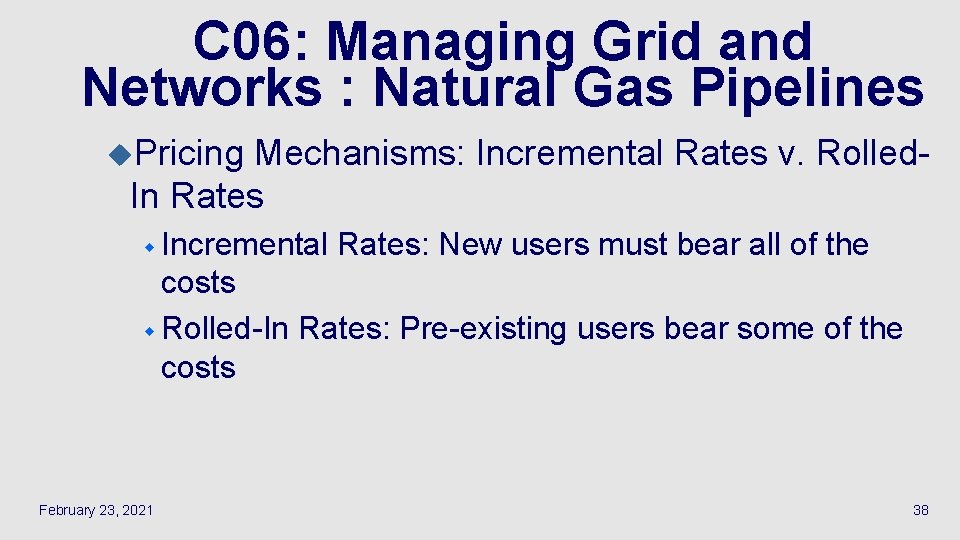 C 06: Managing Grid and Networks : Natural Gas Pipelines u. Pricing Mechanisms: Incremental
