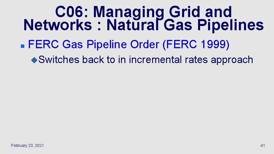 C 06: Managing Grid and Networks : Natural Gas Pipelines n FERC Gas Pipeline