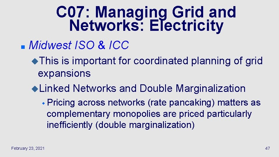 C 07: Managing Grid and Networks: Electricity n Midwest ISO & ICC u. This