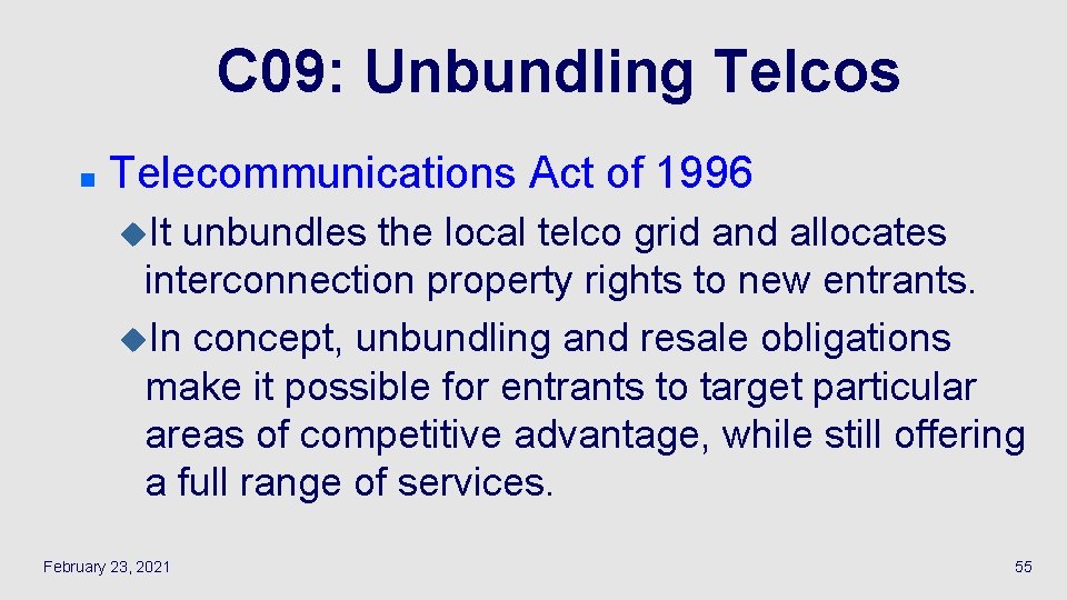 C 09: Unbundling Telcos n Telecommunications Act of 1996 u. It unbundles the local