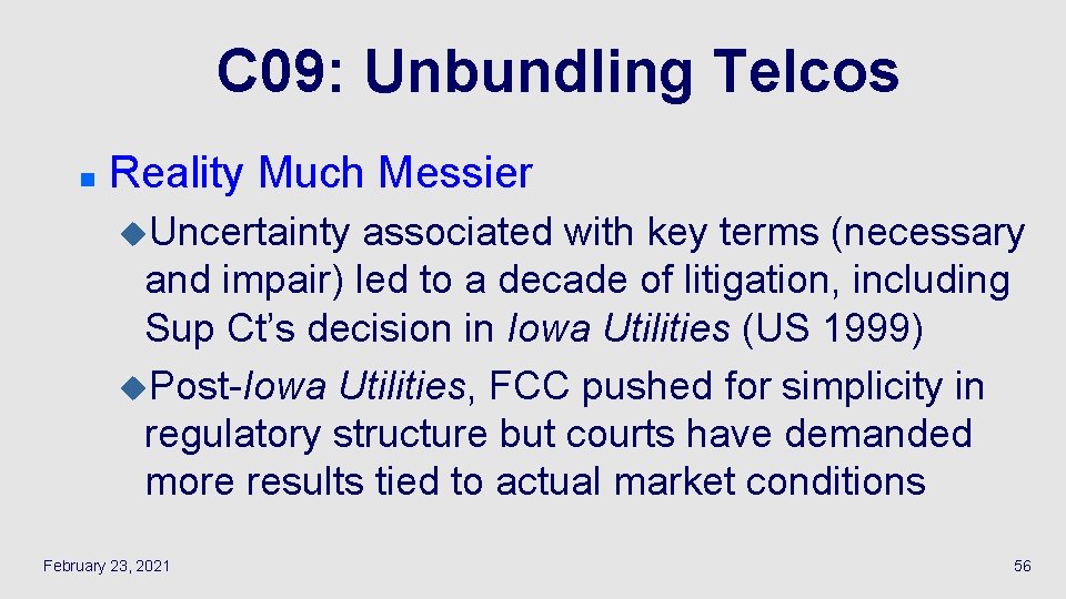 C 09: Unbundling Telcos n Reality Much Messier u. Uncertainty associated with key terms