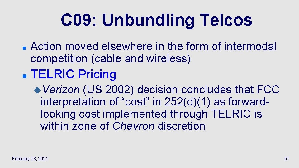 C 09: Unbundling Telcos n n Action moved elsewhere in the form of intermodal