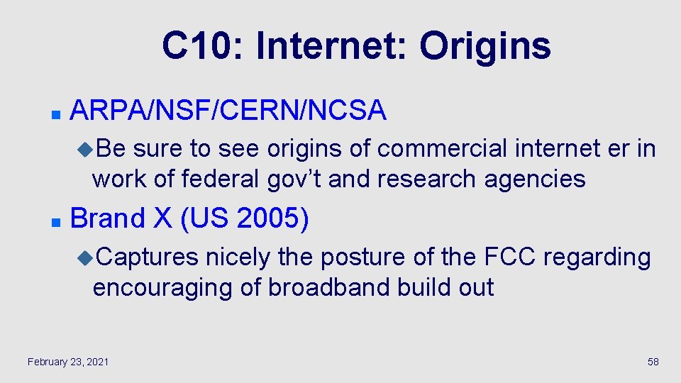 C 10: Internet: Origins n ARPA/NSF/CERN/NCSA u. Be sure to see origins of commercial