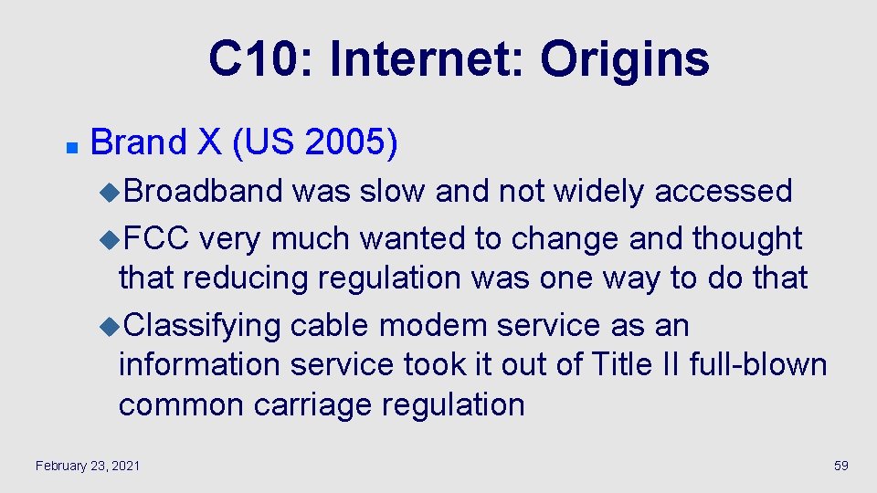 C 10: Internet: Origins n Brand X (US 2005) u. Broadband was slow and