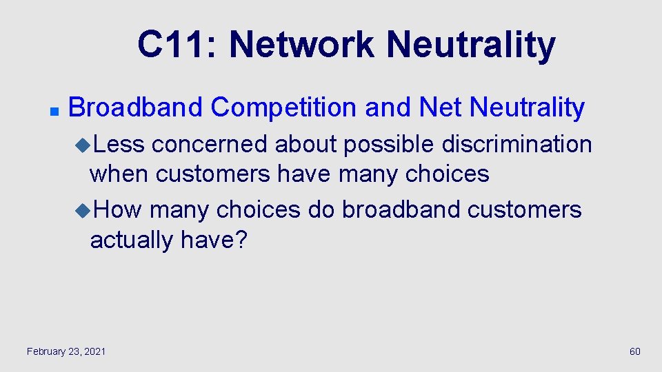 C 11: Network Neutrality n Broadband Competition and Net Neutrality u. Less concerned about