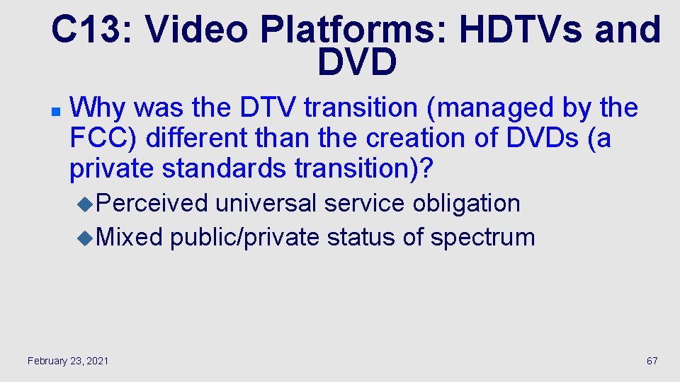 C 13: Video Platforms: HDTVs and DVD n Why was the DTV transition (managed