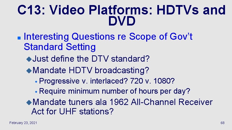 C 13: Video Platforms: HDTVs and DVD n Interesting Questions re Scope of Gov’t