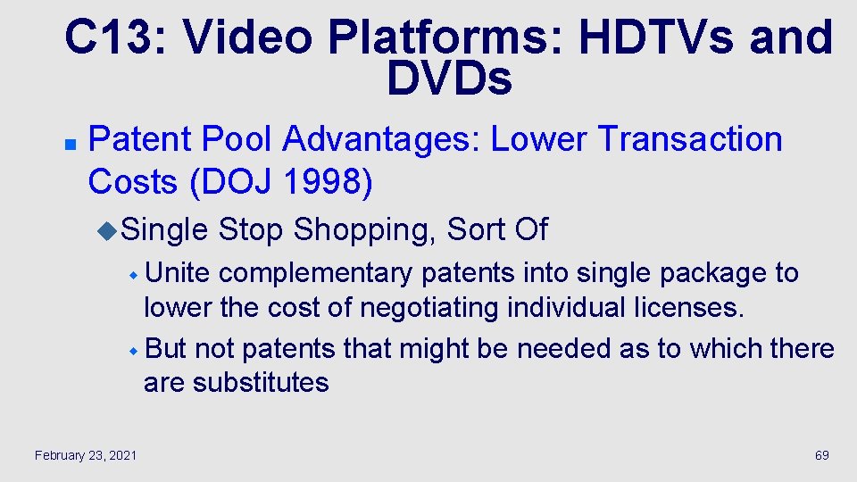 C 13: Video Platforms: HDTVs and DVDs n Patent Pool Advantages: Lower Transaction Costs