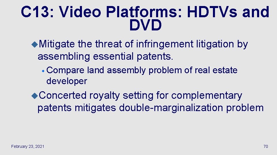 C 13: Video Platforms: HDTVs and DVD u. Mitigate threat of infringement litigation by