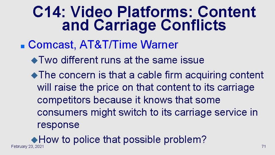 C 14: Video Platforms: Content and Carriage Conflicts n Comcast, AT&T/Time Warner u. Two