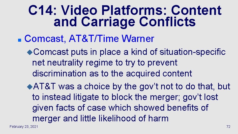 C 14: Video Platforms: Content and Carriage Conflicts n Comcast, AT&T/Time Warner u. Comcast