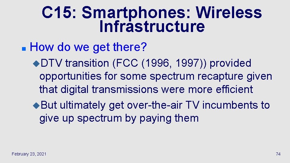 C 15: Smartphones: Wireless Infrastructure n How do we get there? u. DTV transition