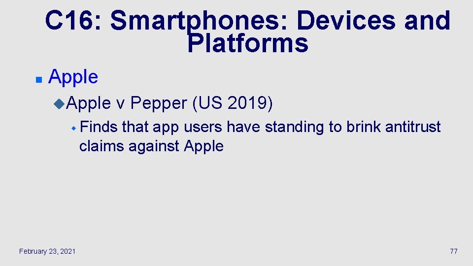 C 16: Smartphones: Devices and Platforms n Apple u. Apple v Pepper (US 2019)