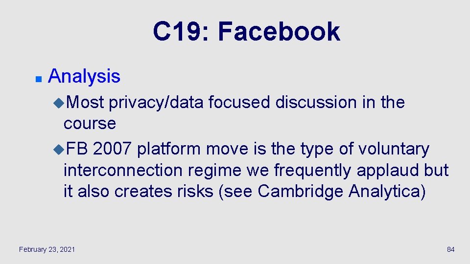 C 19: Facebook n Analysis u. Most privacy/data focused discussion in the course u.