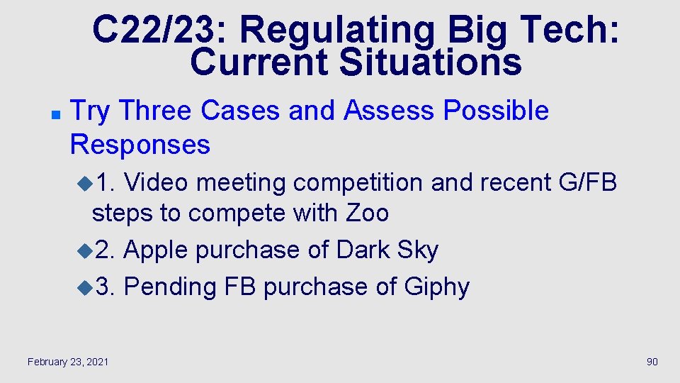 C 22/23: Regulating Big Tech: Current Situations n Try Three Cases and Assess Possible