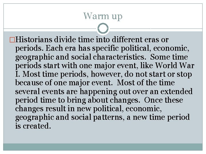 Warm up �Historians divide time into different eras or periods. Each era has specific
