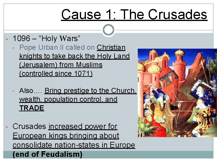 Cause 1: The Crusades • • 1096 – “Holy Wars” • Pope Urban II