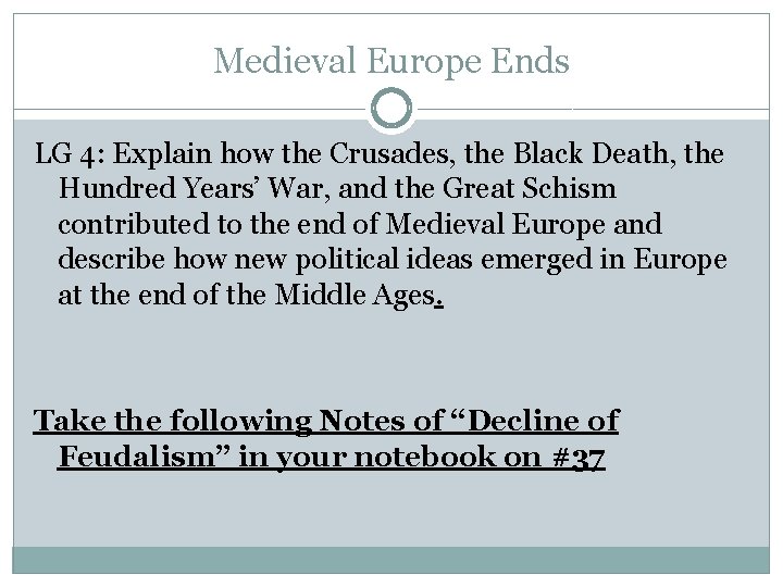 Medieval Europe Ends LG 4: Explain how the Crusades, the Black Death, the Hundred